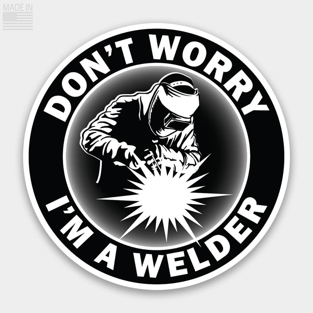 Shop Don T Worry I M A Welder Stick Sticker Revolution Mfg